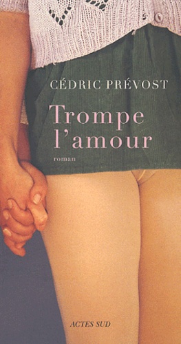 Cédric Prevost - Trompe l'amour.
