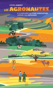 Téléchargement du livre Google au format pdf Les agronautes  - A la recherche d'une agriculture libérée des pesticides 9782490698158