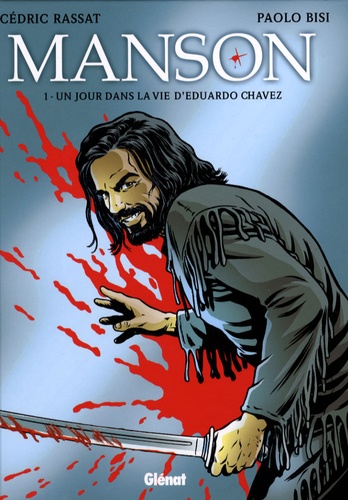 Manson Tome 1 Un jour dans la vie d'Eduardo Chavez