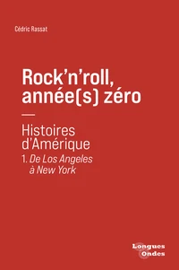 Rock'n'roll, année(s) zéro - Histoires d'Amériques