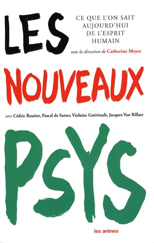 Cédric Routier et Pascal De Sutter - Les nouveaux psys - Ce que l'on sait aujourd'hui de l'esprit humain.