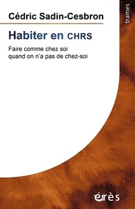 Meilleur livre audio téléchargement gratuit Habiter en CHRS  - Faire comme chez soi quand on n’a pas de chez-soi MOBI DJVU in French