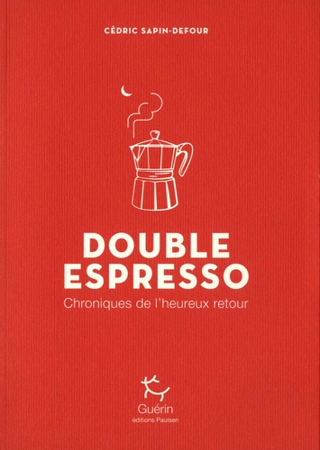 Double Espresso. Chroniques de l'heureux retour