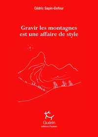 Ebook manuels gratuits téléchargement Gravir les montagnes est une affaire de style (Litterature Francaise) 9782352212355