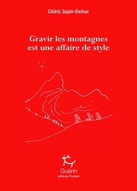 Cédric Sapin-Defour - Gravir les montagnes est une affaire de style.