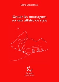 Cédric Sapin-Defour - Gravir les montagnes est une affaire de style.