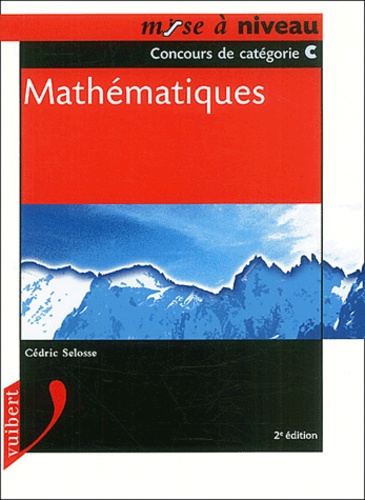Cédric Selosse - Mathematiques. Concours De Categorie C, 2eme Edition.