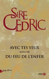Cédric Sire - SANG D ENCRE  : Avec tes yeux suivi de Du feu de l'enfer (coffret).