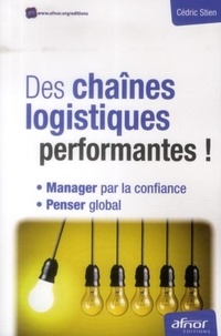 Cédric Stien - Des chaînes logistiques performantes ! - Manager par la confiance, penser global.