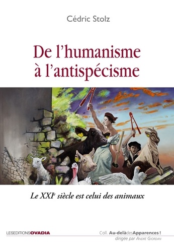 De l'humanisme à l'antispécisme. Le XXIe siècle est celui des animaux