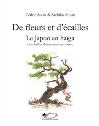 Cédric Sueur - De fleurs et d'écailles - Le Japon en haïga - Le Japon en haïga.