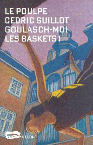 Cédric Suillot - Goulasch-moi les baskets !.