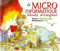 Cédric Vidal et  Mo - La Micro Informatique. Mode D'Emploi.