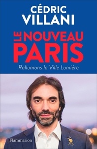 Ebook téléchargement gratuit pour mobile Le nouveau Paris  - Rallumons la Ville Lumière 9782081517318 ePub PDF (Litterature Francaise)