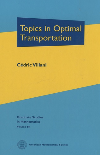 Cédric Villani - Topics in Optimal Transportation.