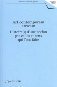 Cédric Vincent - Art contemporain africain - Histoire(s) d'une notion par celles et ceux qui l'ont faite.