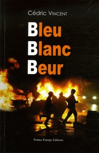 Cédric Vincent - Bleu Blanc Beur.