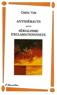 Antihérauts suivi de Sérialisme exclamationniste