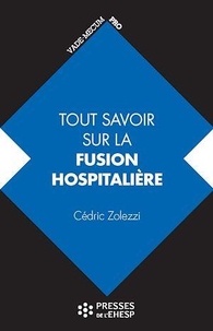 Cédric Zolezzi - Tout savoir sur la fusion hospitalière - Intérêts, étapes, changements.