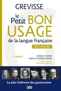 Cédrick Fairon et Anne-Catherine Simon - Le petit bon usage de la langue française - Grammaire.