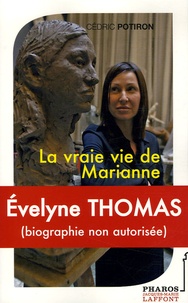 Cédrick Potiron - Evelyne Thomas - La vraie vie de Marianne.
