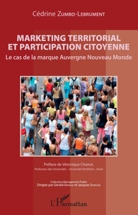 Cédrine Zumbo-Lebrument - Marketing territorial et participation citoyenne - Le cas de la marque Auvergne Nouveau Monde.