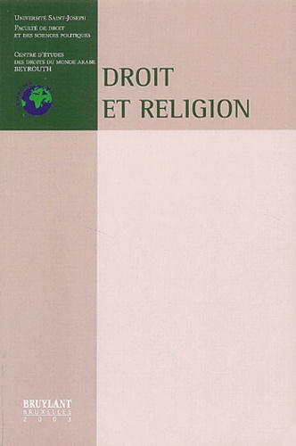  CEDROMA et  Université Saint-Joseph - Droit et religion - Colloque de Beyrouth, Mai 2000.