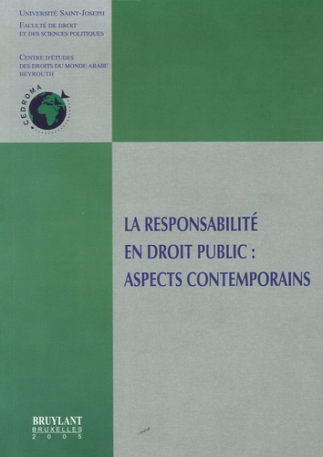  CEDROMA - La responsabilité en droit public : aspects contemporains - Colloque de Beyrouth 3-4 novembre 2004.