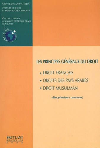  CEDROMA - Les principes généraux du droit - Droit français, droit des pays arabes, droit musulman. (dénominateurs communs).