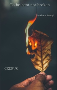 Cedrus Poetry - To be bent, not broken - Flecti non frangi.