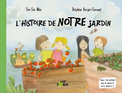 Cee Cee Mia et Delphine Berger-Cornuel - L'histoire de notre jardin.