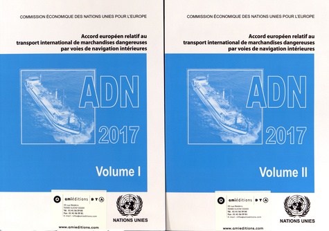 Accord européen relatif au transport international de marchandises dangereuses par voies de navigation intérieures (ADN). 2 volumes  Edition 2017