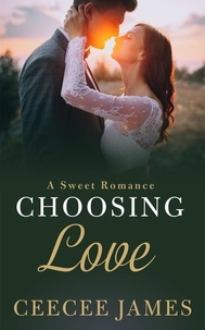  CeeCee James - Choosing Love - Home is where the heart is sweet romance, #3.