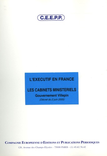  CEEPP - L'exécutif en France : les cabinets ministériels - Gouvernement Villepin (décret du 2 juin 2005).