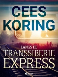 Cees Koring - Langs de Transsiberië Express.