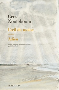 Cees Nooteboom - L'oeil du moine - Suivi de Adieu.