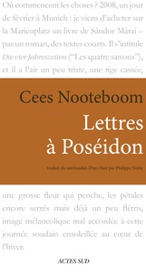 Cees Nooteboom - Lettres à Poséidon.