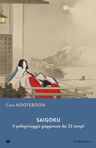 Cees Nooteboom et Laura Pignatti - Saigoku - Il pellegrinaggio giapponese dei 33 templi.
