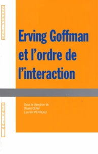 Erwing Goffman et l'ordre de l'interaction