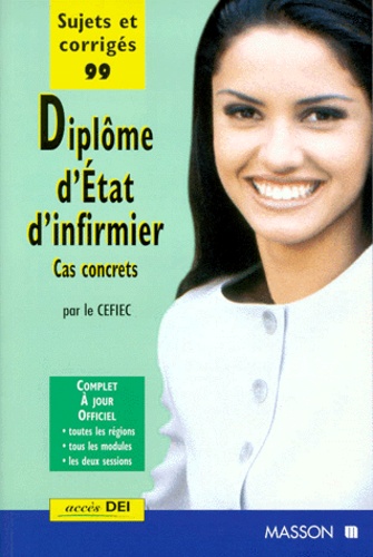  CEFIEC - DIPLOME D'ETAT D'INFIRMIER. - Cas concrets, sujets et corrigés 1999.