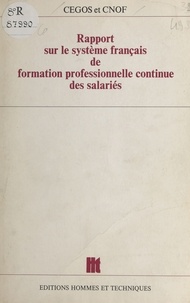  CEGOS et  Comité national de l'organisat - Rapport sur le système français de formation professionnelle continue des salariés.