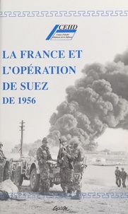  CEHD - La France et l'opération de Suez de 1956 - Actes d'une table ronde, [Paris, 18 octobre 1996].