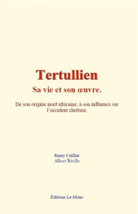 Tertullien - sa vie et son œuvre