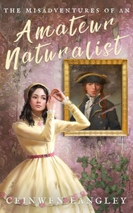  Ceinwen Langley - The Misadventures of an Amateur Naturalist - Celeste Rossan, #1.