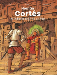  Céka et  Chandre - Hernán Cortés et le dernier empereur aztèque.