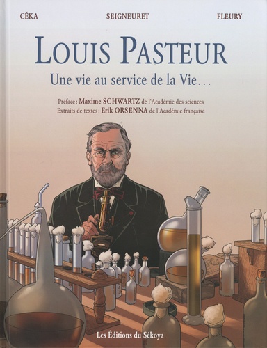 Louis Pasteur. Une vie au service de la vie