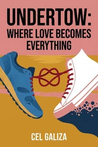 Undertow: Where Love Becomes Everything
