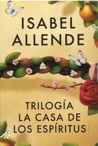 Isabel Allende - La casa de los espiritus  : Trilogia.