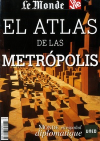 Jean-Pierre Denis et Didier Pourquery - Le Monde diplomatique en español  : El Atlas de las Metropolis.