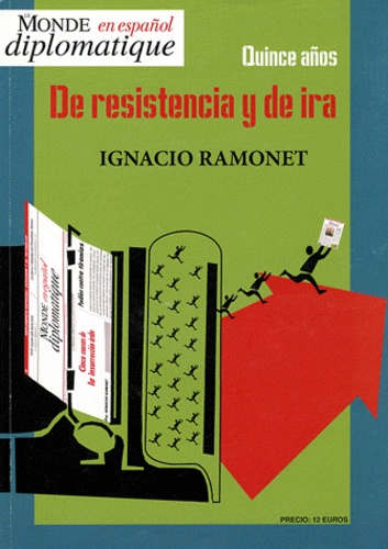 Ignacio Ramonet - Le Monde diplomatique  : Quince Años De Resistencia y de ira - En espagnol.